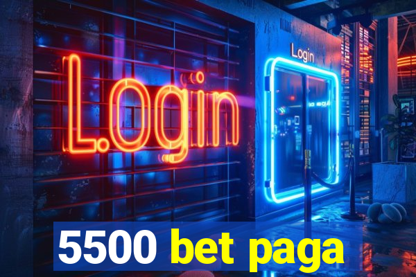 5500 bet paga